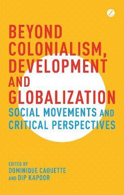 Beyond Colonialism, Development And Globalization - Domin...