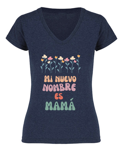 Playera Día De Las Madres - Mi Nuevo Nombre Es Mamá - Regalo