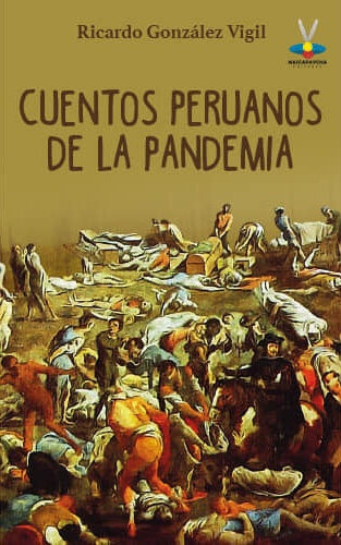 Cuentos Peruanos De La Pandemia - Ricardo González Vigil