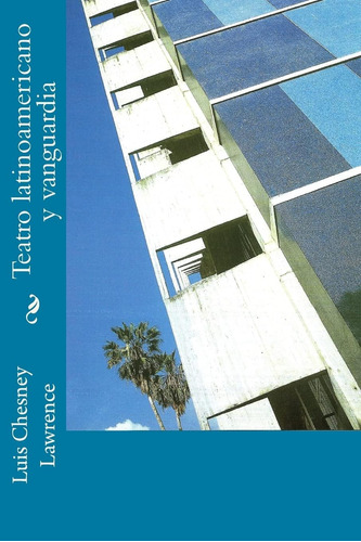 Libro: Teatro Latinoamericano Y Vanguardia (spanish Edition)