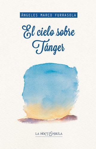 Cielo Sobre Tãâ¡nger, El, De Marco Furrasola, Ángeles. Editorial Ediciones Torremozas, Tapa Blanda En Español