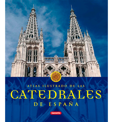 Atlas Ilustrado De Las Catedrales De España