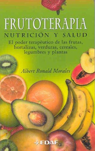 Frutoterapia Nutricion Y Salud [paperback] Morales, Albert R