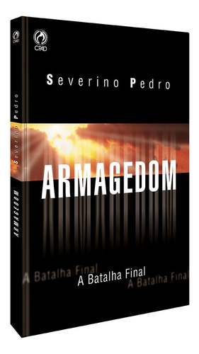 Armagedom - A batalha final, de Silva, Severino Pedro da. Editora Casa Publicadora das Assembleias de Deus, capa mole em português, 2004