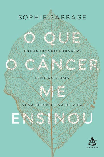 Que O Cancer Me Ensinou, O, De Sabbage, Sophie. Editora Sextante/gmt, Capa Mole