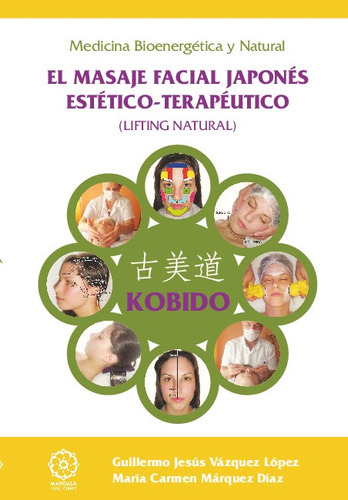 Kobido Masaje Facial Japones Estetico-terapeutico, De A.a.v.v. Editorial Mandala En Español