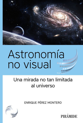 ASTRONOMIA NO VISUAL, de PEREZ MONTERO, ENRIQUE. Editorial Ediciones Pirámide, tapa blanda en español