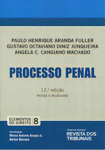Processo Penal - Vol.8 - Coleção Elementos Do Direito, De Paulo  Henrique Aranda Fuller. Editora Revista Dos Tribunais, Capa Dura Em Português