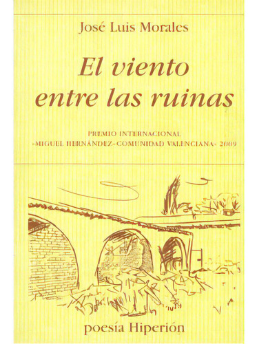 El viento entre las ruinas: El viento entre las ruinas, de José Luis Morales. Serie 8475179483, vol. 1. Editorial Promolibro, tapa blanda, edición 2009 en español, 2009