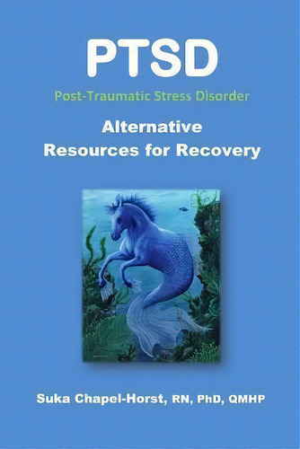 Ptsd Post-traumatic Stress Disorder, De Ph Suka Chapel-horst Rn. Editorial Createspace Independent Publishing Platform, Tapa Blanda En Inglés