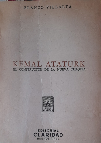 Kemal Ataturk El Constructor De La Nueva Turquia  A49