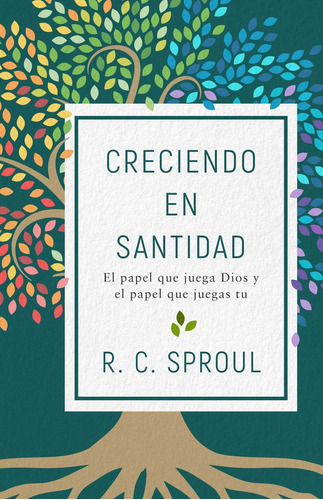 Libro: Creciendo En Santidad: El Papel Que Juega Dios Y El P