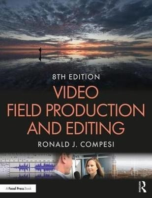 Video Field Production And Editing - Ronald J. Compesi