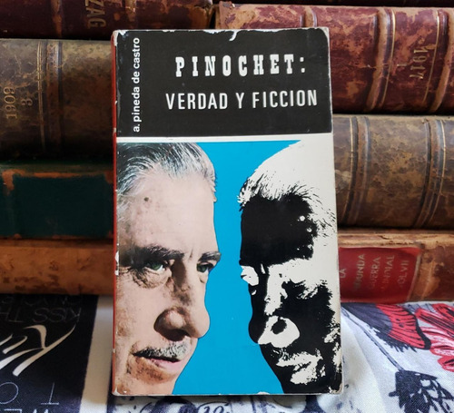 Pinochet: Verdad Y Ficción - Álvaro Pineda De Castro - 1981