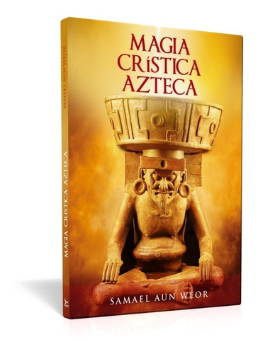 Magia Crística Azteca - Samael Aun Weor