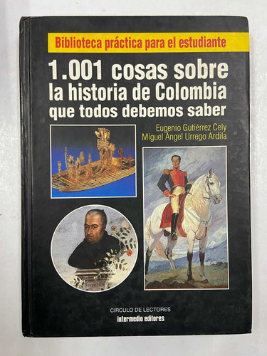 1001 Cosas Sobre La Historia De Colombia Que Todos Debemos S