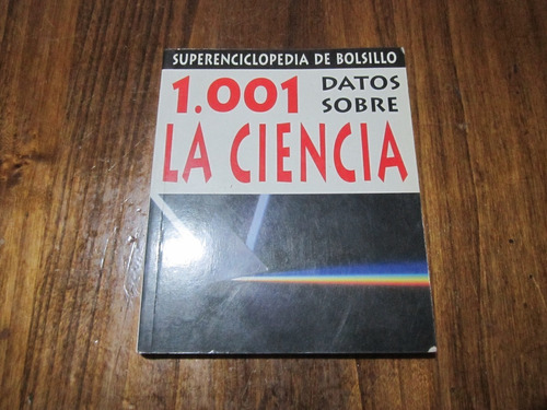 1001 Datos Sobre La Ciencia - Steve Setford - Ed: Molino 