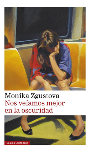 Nos Veíamos Mejor En La Oscuridad - Monika Zgustova Jamuskov