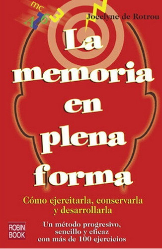 Memoria En Plena Forma, La, De Rotrou, Jocelyne. Editorial Ediciones Robinbook, S.l., Tapa Blanda En Español