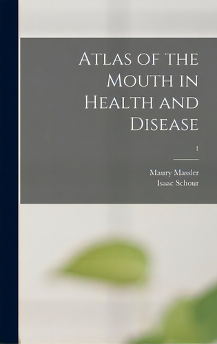 Atlas Of The Mouth In Health And Disease; 1, De Massler, Maury. Editorial Hassell Street Pr, Tapa Dura En Inglés