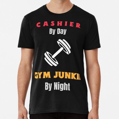 Remera Cashier By Day, Gym Junkie By Night Algodon Premium