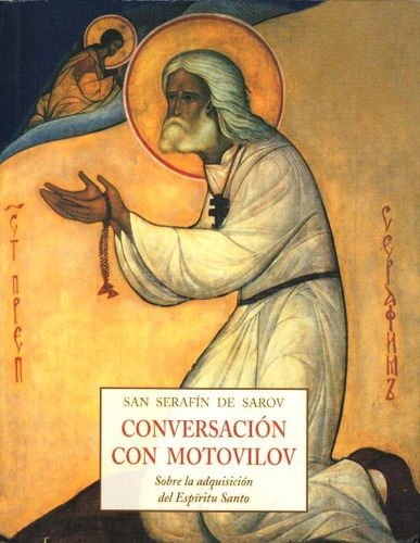 Conversacion Con Motovilov Sobre La Adquisicion Del Espiritu Santo, De De Sarov San Serafin. Editorial Olañeta, Tapa Blanda En Español, 2001