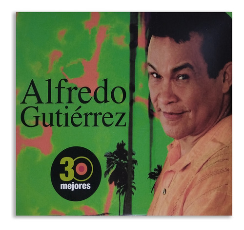 Alfredo Gutierrez - 30 Mejores 