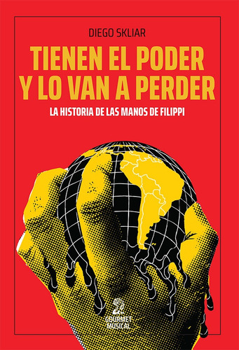 Tienen El Poder Y Lo Van A Perder - Diego Skliar