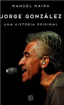 Jorge Gonzalez Una Historia Original / Manuel Maira