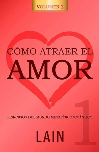 Como Atraer El Amor 1 - Garcia Calvo Lain (libro)