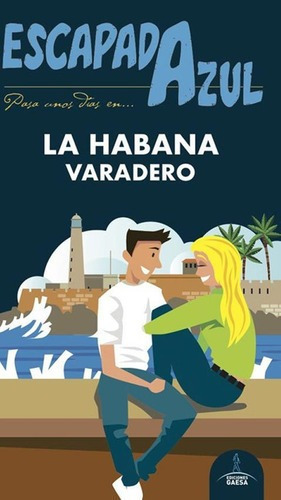 Guia De Turismo - La Habana, Varadero - Escapada Azu, De Angel Ingelmo Sanchez. Editorial Gaesa En Español