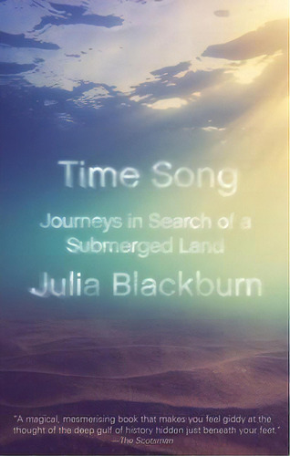 Time Song : Journeys In Search Of A Submerged Land, De Julia Blackburn. Editorial Random House Usa Inc, Tapa Blanda En Inglés