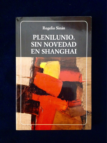 Libro Plenilunio Sin Novedad En Shanghai De Rogelio Sinán