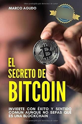 El Secreto De Bitcoin Invertir Con Exito Y Sentido., De Agudo, Ma. Editorial Independently Published En Español