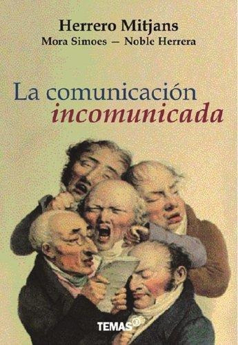La Comunicacion Incomunicada, De Saturnino Herrero Mitjans. Editorial Temas Grupo Editorial, Tapa Blanda En Español