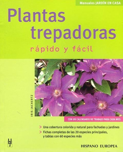 PLANTAS TREPADORAS . RAPIDO Y FACIL, de Jachertz , Iris. Editorial HISPANO-EUROPEA, tapa blanda en español, 2006