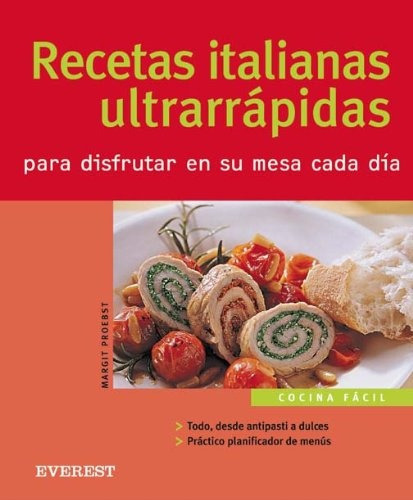 RECETAS ITALIANAS ULTRARRAPIDAS: PARA DISFRUTAR EN SU MESA CADA DIA, de SINAUTOR, SINAUTOR. Serie N/a, vol. Volumen Unico. Editorial Everest, tapa blanda, edición 1 en español, 2008