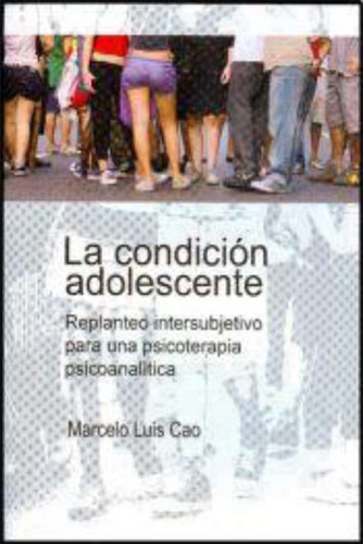 Condicion Adolescente, La, De Cao, Marcelo Luis., Vol. 1. Editorial Windu, Tapa Blanda, Edición 1 En Español, 2009