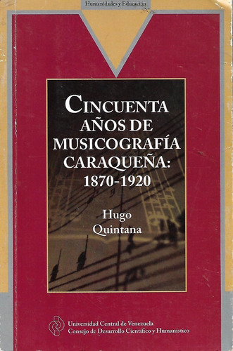 Cincuenta Años De Musicografia Caraqueña 1870-1920