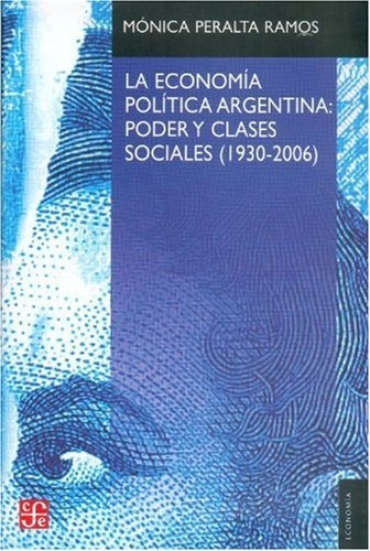 Libro : La Economia Politica Argentina: Poder Y Clases So...