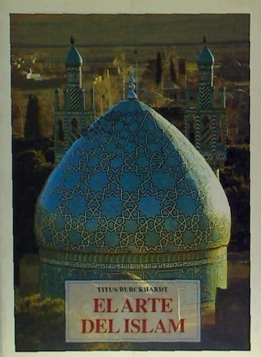 Arte Del Islam, El, De Burckhardt, Titus. Editorial Jose J. De Olañeta, Editor En Español