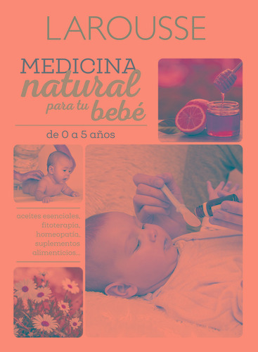 Medicina natural para tu bebé, de Minker, Carole. Editorial Larousse, tapa blanda en español, 2019