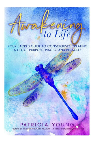 Libro: Despertar A La Vida: Tu Guía Sagrada Para Una Concien