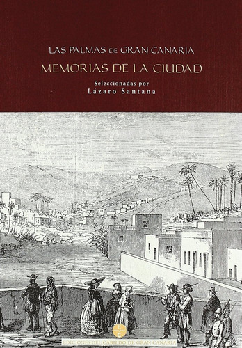 Ciudad Y Sus Memorias, La, De Santana Nuez, Lazaro. Editorial Cabildo Insular De Gran Canaria. Departa, Tapa Dura En Español