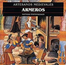 Armeros. Artesanos Medievales - Matthias Pfaffenbichler