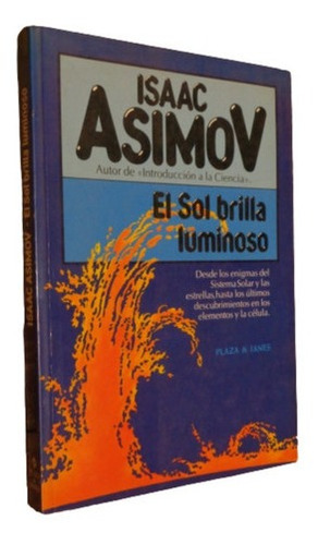 Isaac Asimov. El Sol Brilla Luminoso. Plaza & Janes&-.
