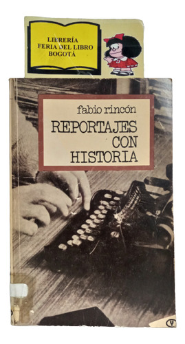 Reportajes Con Historia - Fabio Rincón - Crónicas 