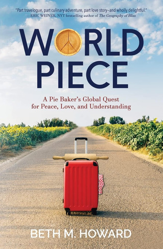 Libro: World Piece: A Pie Bakerøs Global Quest For Peace,