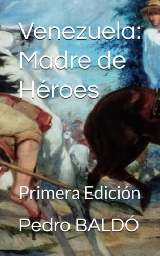 Libro : Venezuela Madre De Heroes Bicentenario De La Toma D