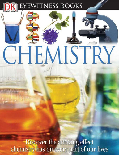 Libro: Dk Eyewitness Books: Chemistry: Discover The Amazing